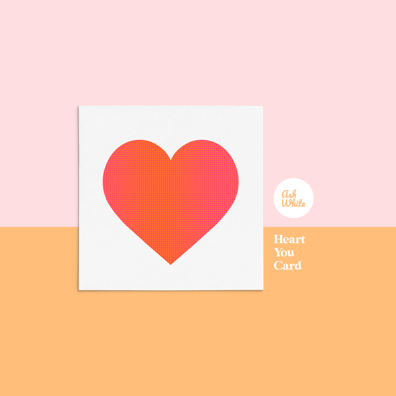 HEART YOU CARD by Ash White